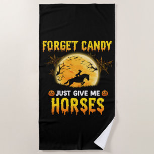 Forget Candy Just Give Me Horses Ideas Horse Rider Beach Towel