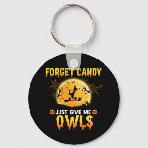 Forget Candy Just Give Me Owl Witch Halloween Gift Key Ring