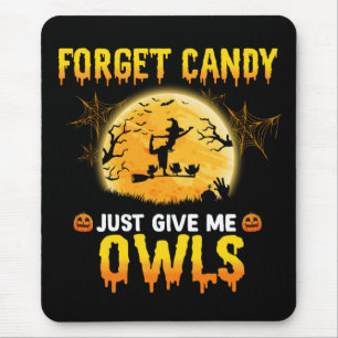 Forget Candy Just Give Me Owl Witch Halloween Gift Mouse Pad