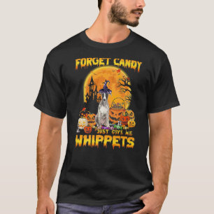 Forget Candy Just Give Me Whippets Pumpkin Hallowe T-Shirt
