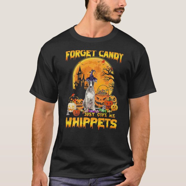 Forget Candy Just Give Me Whippets Pumpkin Hallowe T-Shirt (Front)