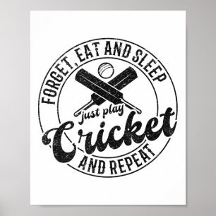Forget Eat And Sleep Just Play Cricket And Repeat Poster