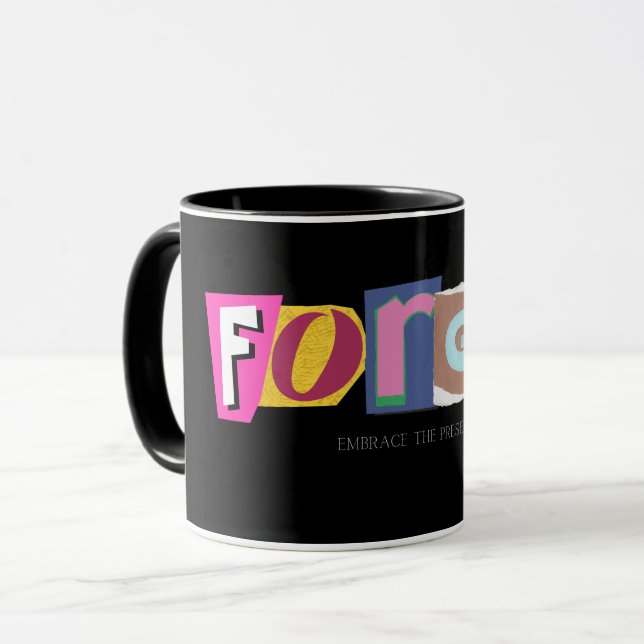 Forget, embrace the present- Positive Vibes Mug (Front Left)