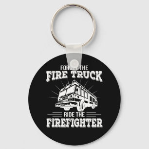 Forget Fire Truck Ride The Firefighter Key Ring