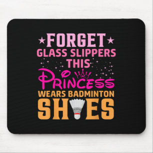 Forget Gl Slippers This Princess Wears Badminton S Mouse Pad