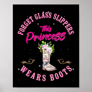 Forget Gl Slippers This Princess Wears Boots Count Poster