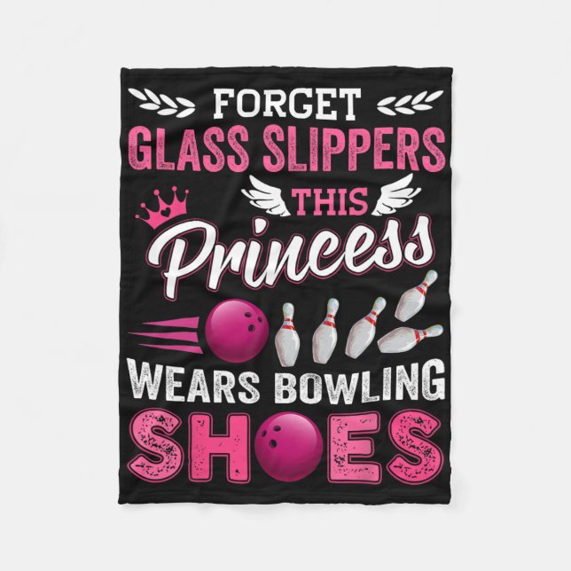 Forget Gl Slippers This Princess Wears Bowling Sho Fleece Blanket (Front)