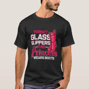 Forget Glass Slipper Princess Wears Boots Cowboy T-Shirt