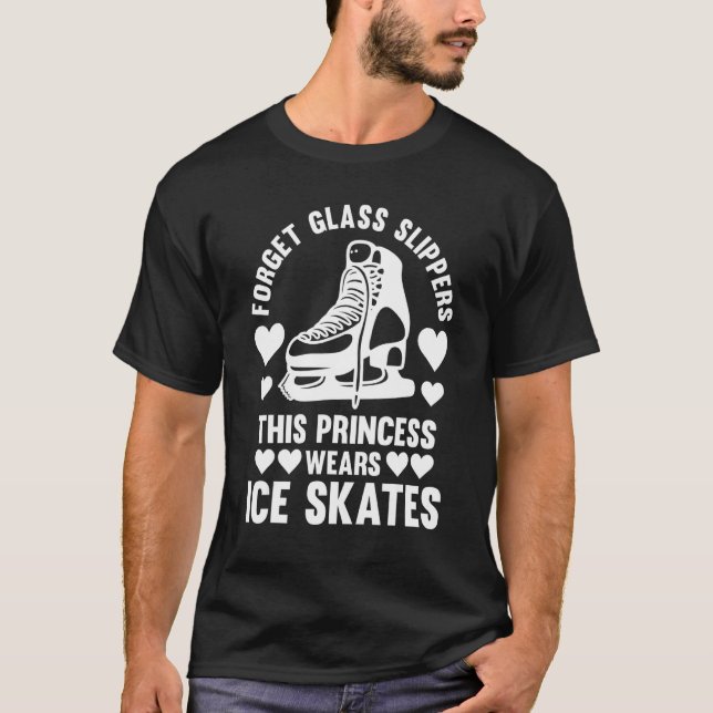 Forget Glass Slippers Ice Skates Ice Skate T-Shirt (Front)
