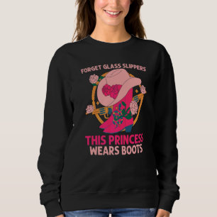 Forget Glass Slippers This Princess Wears Boots Co Sweatshirt
