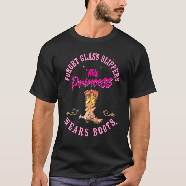 Forget Glass Slippers This Princess Wears Boots Co T-Shirt (Front)