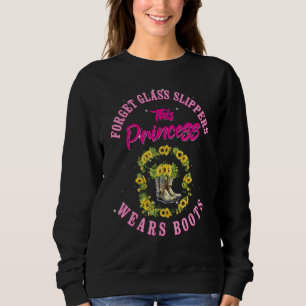 Forget Glass Slippers This Princess Wears Boots Su Sweatshirt