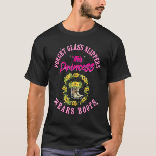Forget Glass Slippers This Princess Wears Boots Su T-Shirt