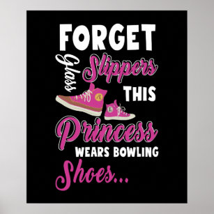 Forget Glass Slippers This Princess Wears Bowling Poster