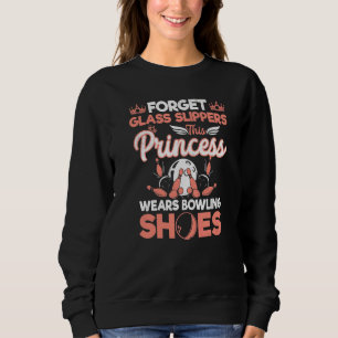 Forget Glass Slippers This Princess Wears Bowling Sweatshirt