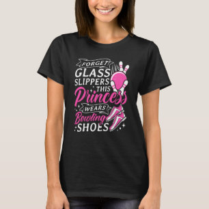 Forget Glass Slippers This Princess Wears Bowling  T-Shirt