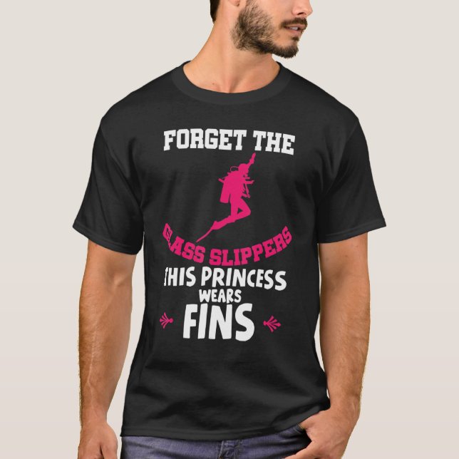 Forget Glass Slippers This Princess Wears Fins Div T-Shirt (Front)