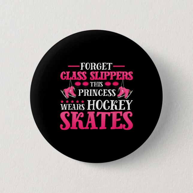 Forget Glass Slippers This-Princess Wears Hockey S 6 Cm Round Badge (Front)