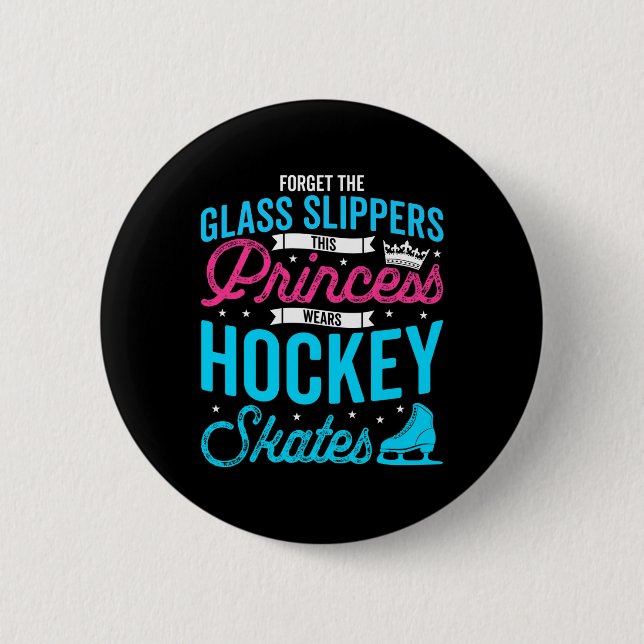 Forget Glass Slippers This Princess Wears Hockey S 6 Cm Round Badge (Front)