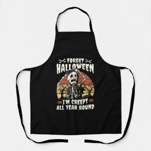 Forget Halloween I'm Creepy All Year Around Funny  Apron