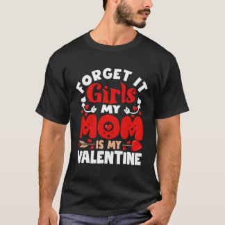 Forget It Mum Is My Toddler T-Shirt