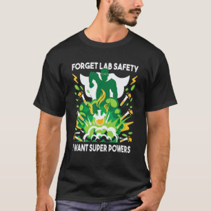 Forget Lab Safety Chemistry Humour Science Teach T-Shirt