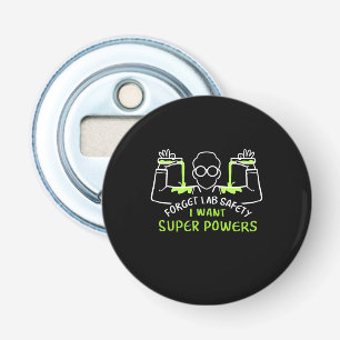 Forget Lab Safety I Want Super Powers Bottle Opener