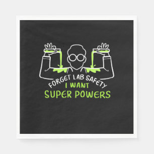 Forget Lab Safety I Want Super Powers Napkin