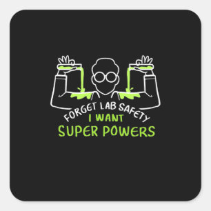 Forget Lab Safety I Want Super Powers Square Sticker