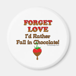 Forget love I'd rather fall in chocolate Magnet