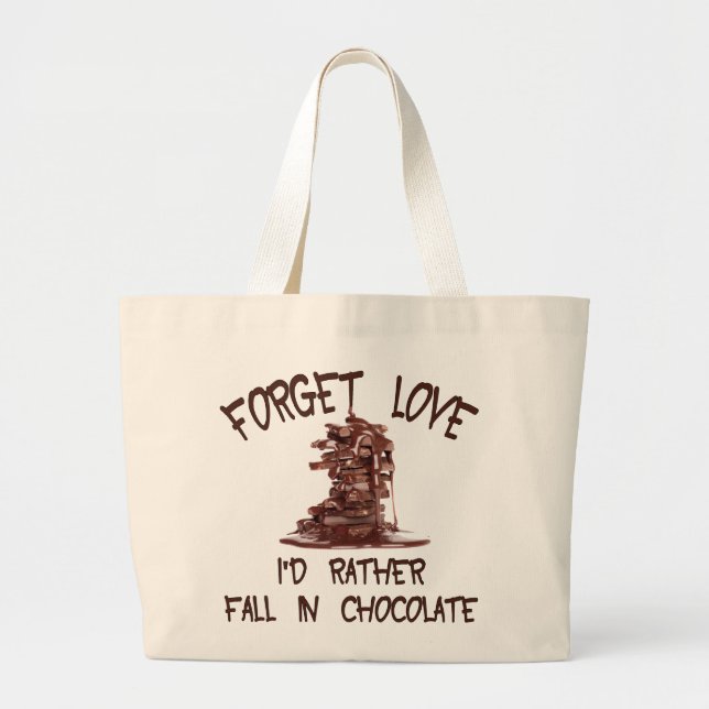 Forget Love I'd Rather Fall In Chocoloate Large Tote Bag (Front)