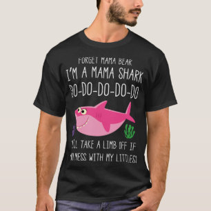 Forget Mama Bear Funny I'm A Mama Shark Novelty Gi T-Shirt