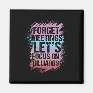 Forget Meetings Focus On Billiards Pool Enthusiast Magnet