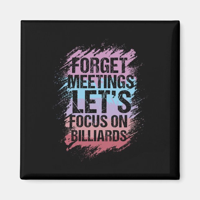 Forget Meetings Focus On Billiards Pool Enthusiast Magnet (Front)
