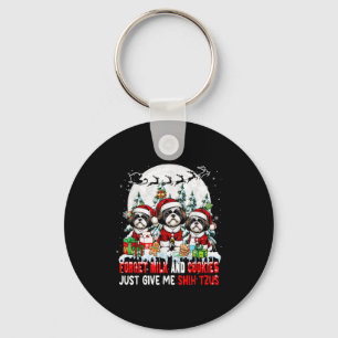 Forget Milk And Cookies Just Give Me Shih Tzus Xma Key Ring