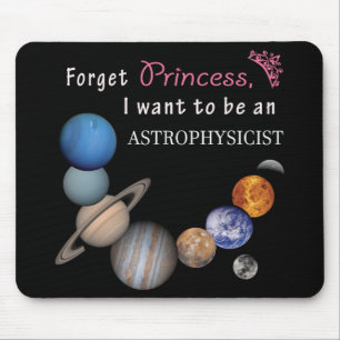 Forget Princess - Astrophysicist Mouse Pad