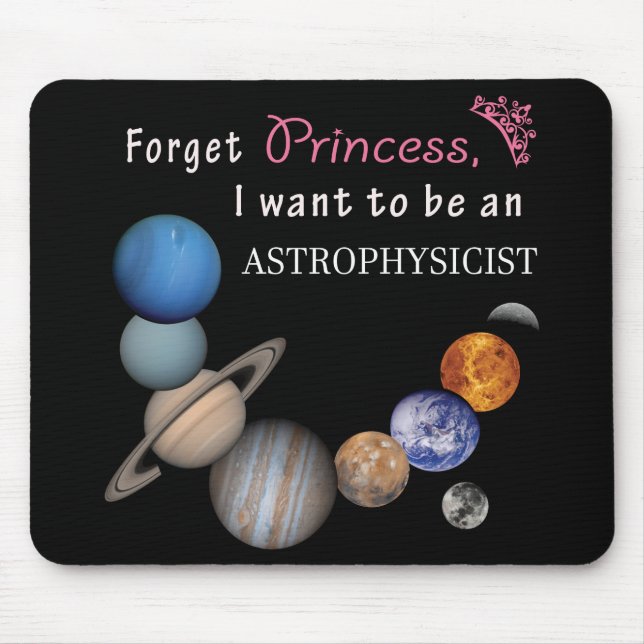 Forget Princess - Astrophysicist Mouse Pad (Front)
