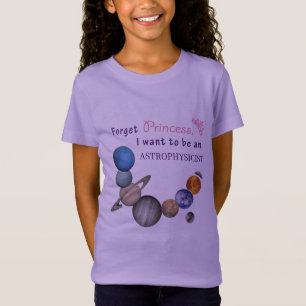 Forget Princess - Astrophysicist T-Shirt