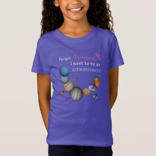 Forget Princess - Astrophysicist T-Shirt