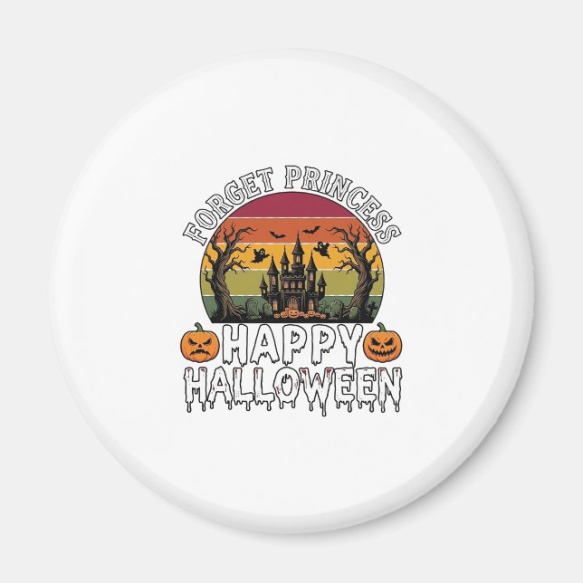 Forget Princess Happy Halloween Haunted House Pump Magnet (Front)