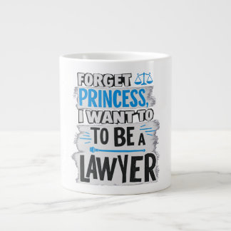 Forget Princess, I Want to Be a Lawyer Large Coffee Mug