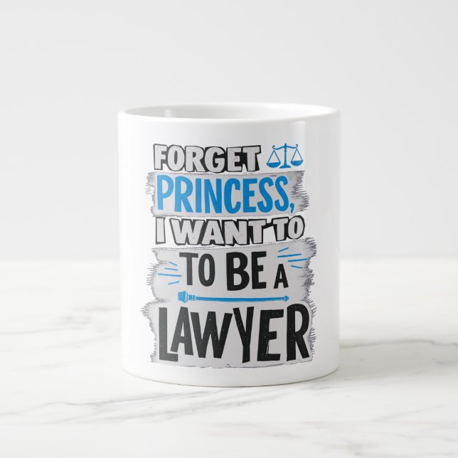 Forget Princess, I Want to Be a Lawyer Large Coffee Mug (Front)