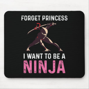 Forget Princess I Want To Be A Ninja Martial Arts Mouse Pad
