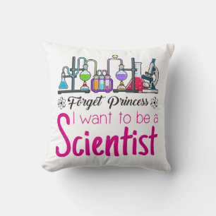 Forget Princess I Want to be A Scientist Cushion