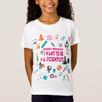 Forget Princess I Want To Be A Scientist T-Shirt