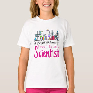 Forget Princess I Want to be A Scientist T-Shirt