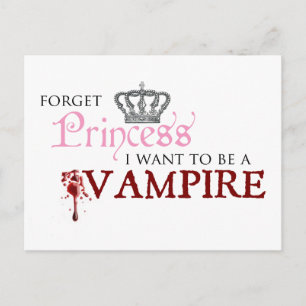 "Forget Princess, I Want to Be A Vampire" Postcard
