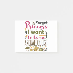 Forget Princess I Want to Be an Archaeologist Post-it Notes