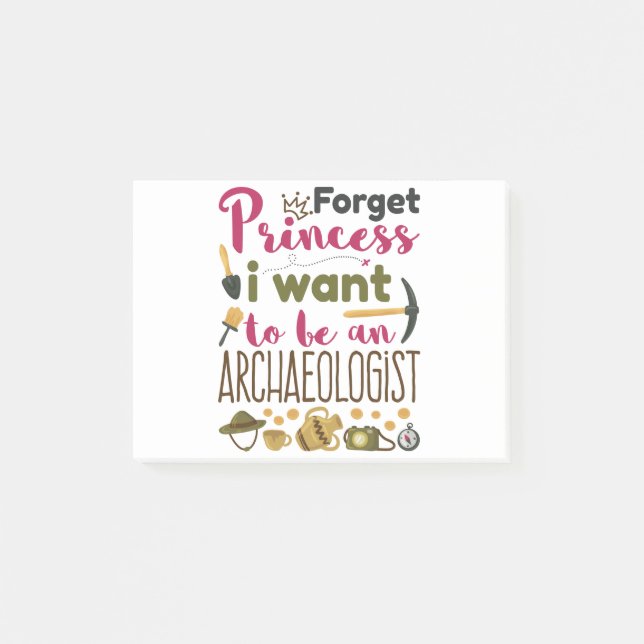 Forget Princess I Want to Be an Archaeologist Post-it Notes (Front)