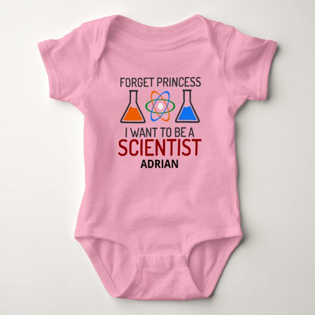 Forget Princess I Want To Be Scientist Add Name Baby Bodysuit (Front)